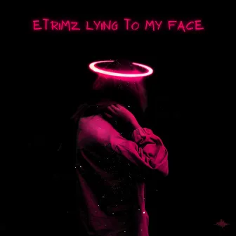 Lying To My Face by Etrimz