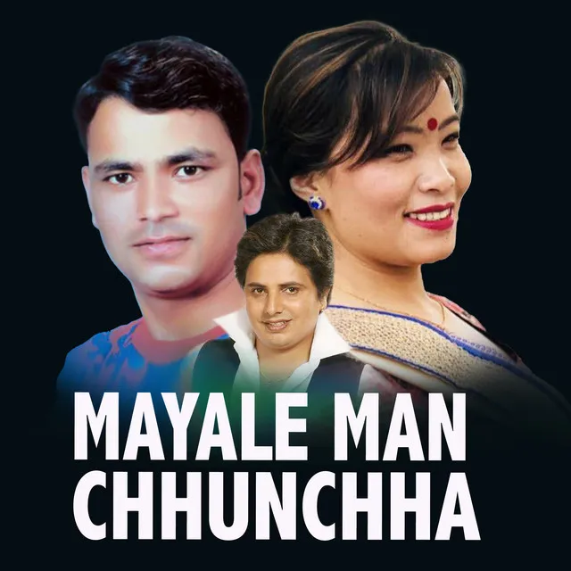 Mayale Man Chhunchha