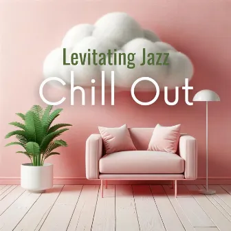 Levitating Jazz & Chill Out by Smooth Jazz Bites