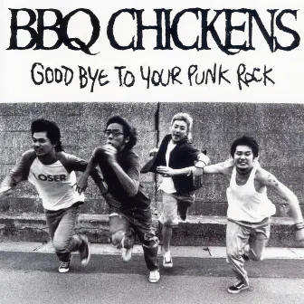 GOOD BYE TO YOUR PUNK ROCK by BBQ Chickens