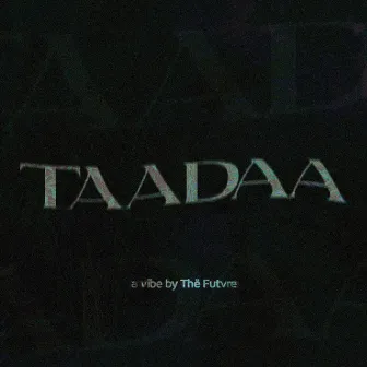 Taadaa by Thë Futvre