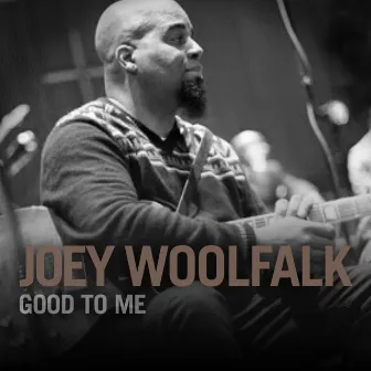 Good To Me - Single by Joey Woolfalk