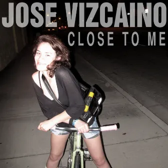 Close to Me by Jose Vizcaino