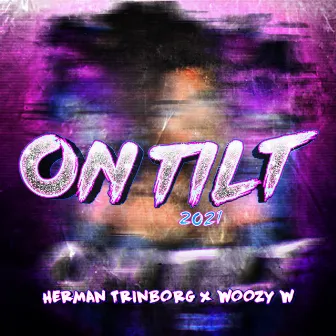 On Tilt 2021 by Woozy W