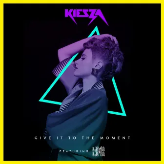 Give It To The Moment by Kiesza