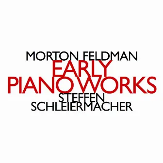 Morton Feldman: Early Piano Works by Steffen Schleiermacher