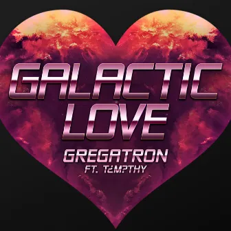 Galactic Love by Gregatron