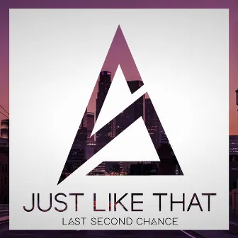 Just Like That by Last Second Chance