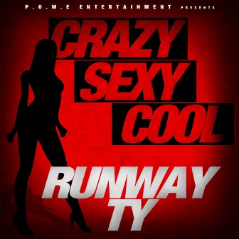 Crazy,sexy,cool by Runway Ty