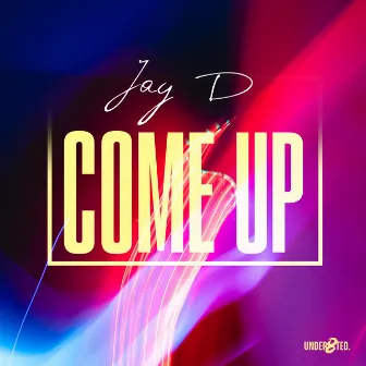 Come Up by Jay D