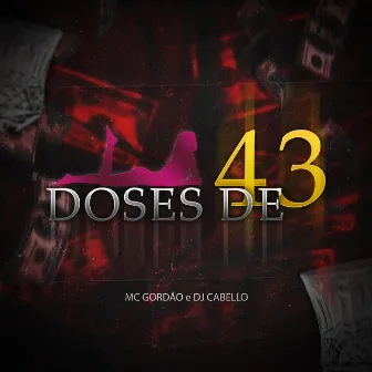 Doses de 43 by Mc Gordão