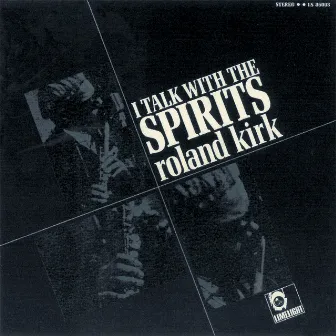 I Talk With The Spirits by Rahsaan Roland Kirk