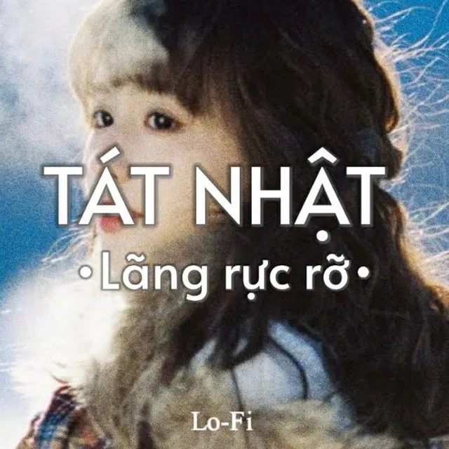 Tát Nhật Lãng Rực Rỡ (Lofi)