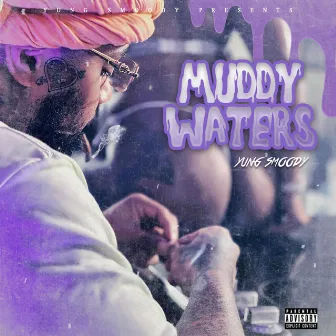 Muddy Waters by Yung Smoody