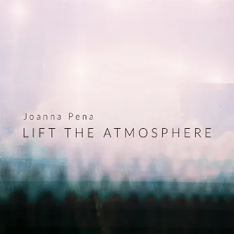 Lift the Atmosphere by Joanna Pena