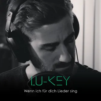 Wenn ich für dich Lieder sing (Akustisch) by Lu-key