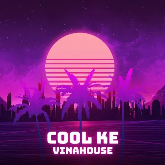 Cool Ke (Vinahouse) by MEGA