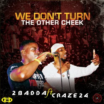 We Don't Turn The Other Cheek by Craze 24