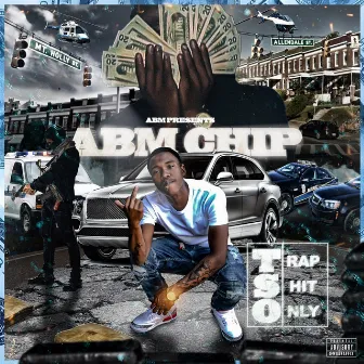 Trap Shit Only by ABM Chip