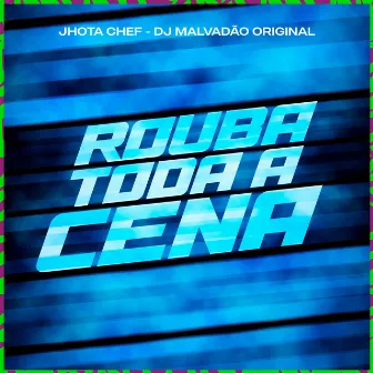 Rouba toda a cena by Jhota Chef