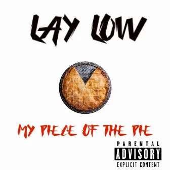 My Piece of the Pie by Lay Low