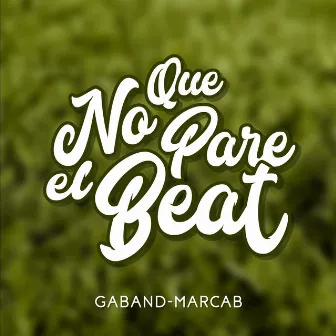 Que no pare el beat by Gaband-Marcab