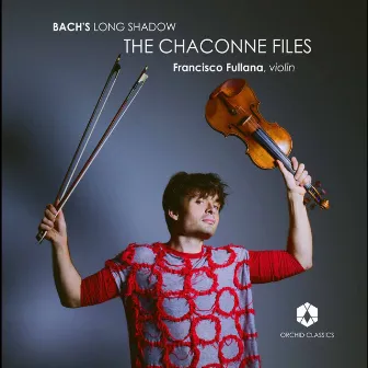 Bach's Long Shadow: The Chaconne Files by Francisco Fullana