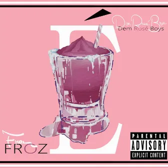 Frozé by Dem Rosé Boys