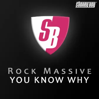 You Know Why by Rock Massive