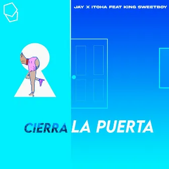 Cierra la Puerta by Jay X Itoha