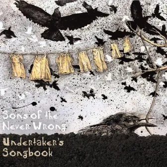 Undertaker's Songbook by Sons Of The Never Wrong