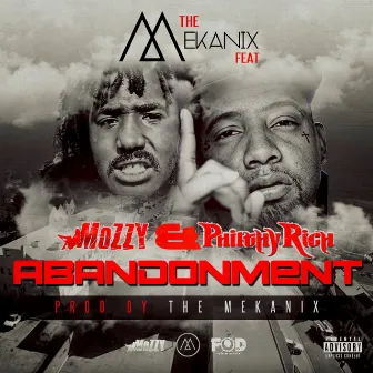 Abandonment (feat. Mozzy & Philthy Rich) - Single by The Mekanix