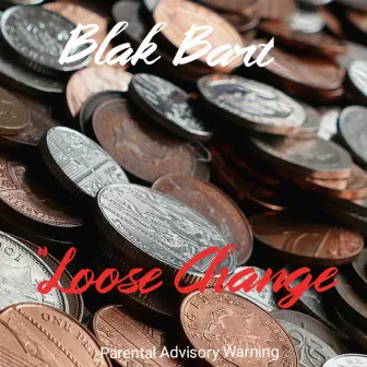 Loose Change by Blak Bart