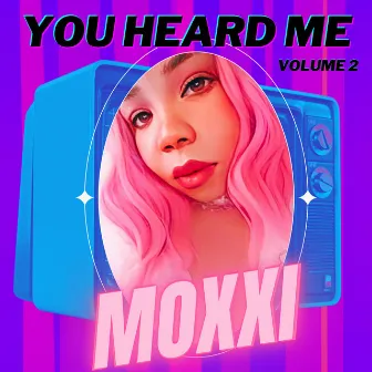 You Heard Me, Vol. 2 by Moxxi