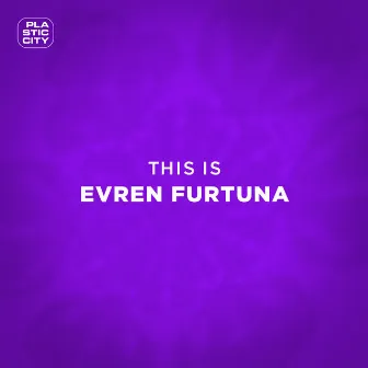 This Is Evren Furtuna by Evren Furtuna