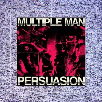 Persuasion by Multiple Man