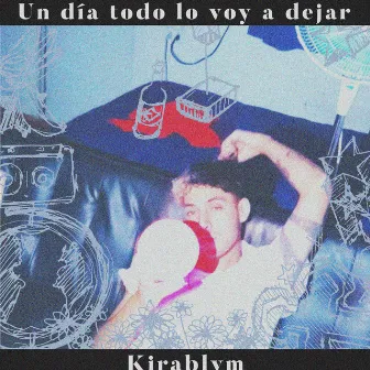 Un Dia Todo Lo Voy a Dejar by Kirablvm