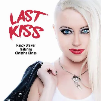 Last Kiss (feat. Christina Chriss) by Randy Brewer