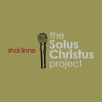 The Solus Christus Project by Shai Linne