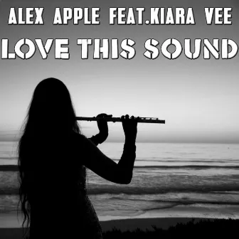 Love This Sound by Alex Apple