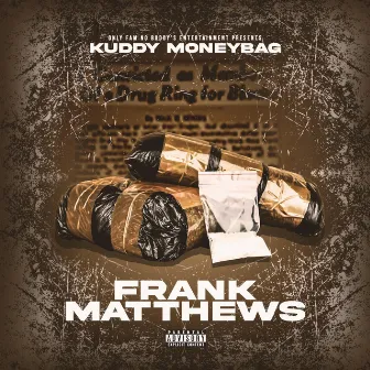 Frank Matthews by Kuddy Moneybag