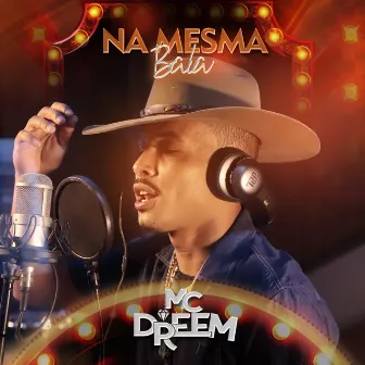 Na Mesma Bala by Mc Dreem