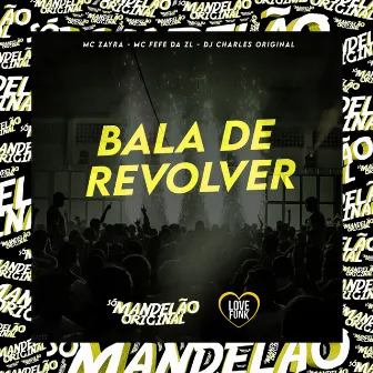 Bala de Revolver by MC ZAYRA