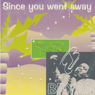 Since You Went Away by Bryan B