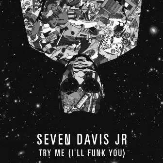 Try Me (I’ll Funk You) by Seven Davis Jr.