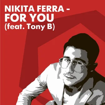 For You (feat. Tony B) by Nikita Ferra