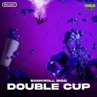 Double Cup by Bankroll Bigg