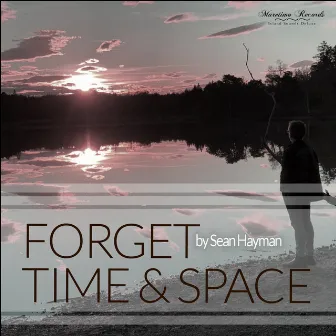 Forget Time and Space by Sean Hayman