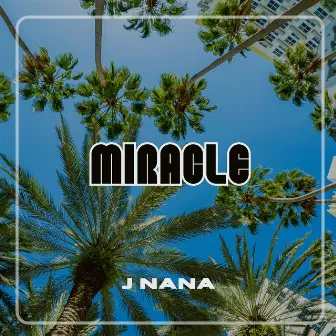 MIRACLE by J Nana