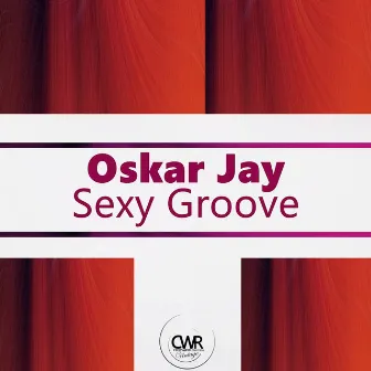 Sexy Groove by Oskar Jay